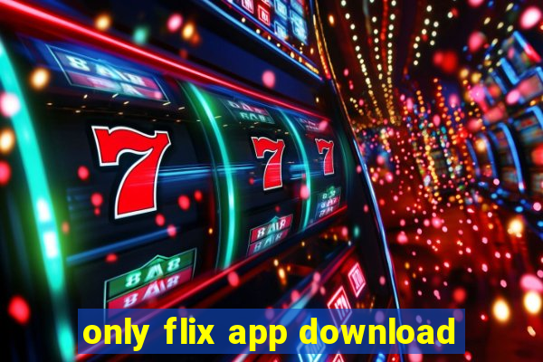 only flix app download